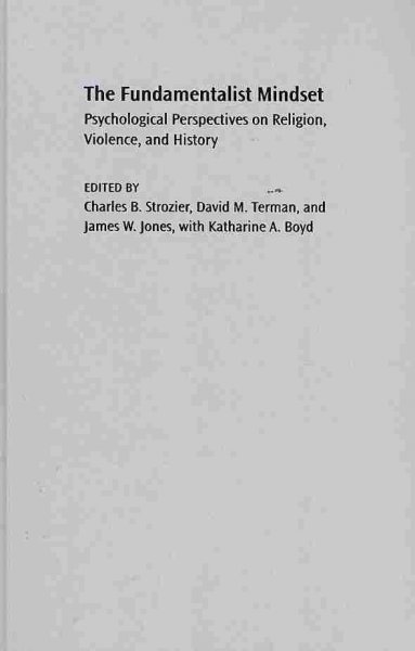Fundamentalist Mindset: Psychological Perspectives on Religion, Violence, and History