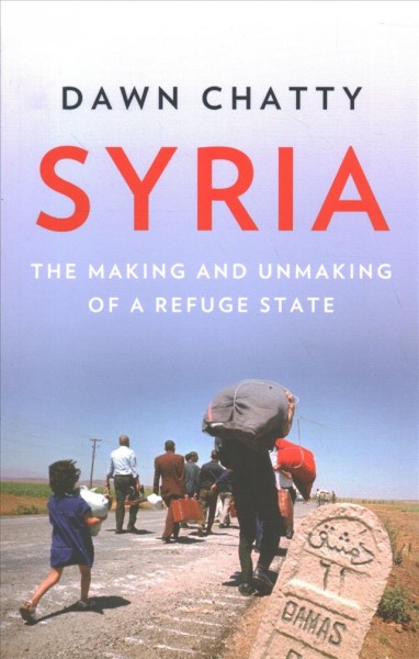 Syria: The Making and Unmaking of a Refuge State