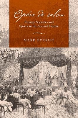 Op&eacute;ra de salon: Parisian Societies and Spaces in the Second Empire