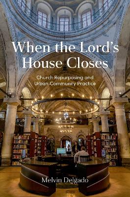 When the Lord's House Closes: Church Repurposing and Urban Community Practice