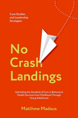 No Crash Landings: Upholding the Standard of Care in Behavioral Health Services from Childhood  Through Young Adulthood