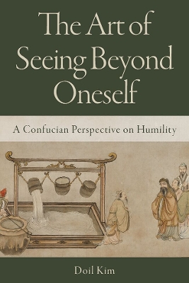 Art of Seeing Beyond Oneself: A Confucian Perspective on Humility