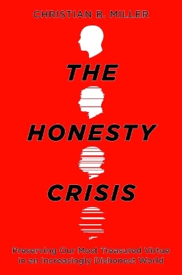 Honesty Crisis: Preserving Our Most Treasured Virtue in an Increasingly Dishonest World
