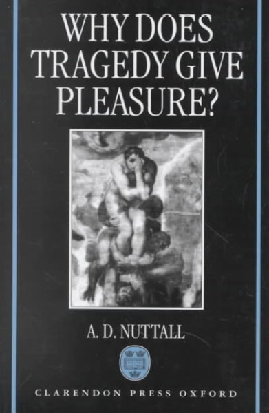 Why Does Tragedy Give Pleasure?