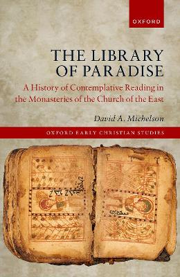 Library of Paradise: A History of Contemplative Reading in the Monasteries of the Church of the East