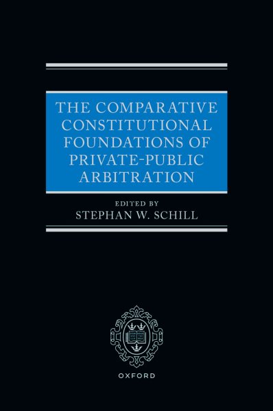 Comparative Constitutional Foundations of Private-Public Arbitration