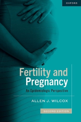 Fertility and Pregnancy: An Epidemiologic Perspective 2nd Revised edition