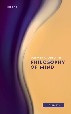 Oxford Studies in Philosophy of Mind: Volume 5