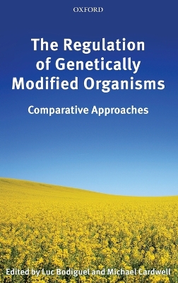Regulation of Genetically Modified Organisms: Comparative Approaches