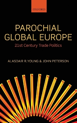 Parochial Global Europe: 21st Century Trade Politics