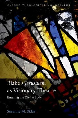 Blake's 'Jerusalem' as Visionary Theatre: Entering the Divine Body