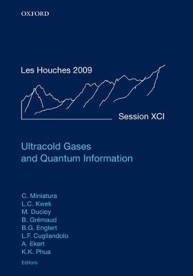 Ultracold Gases and Quantum Information: Lecture Notes of the Les Houches Summer School in Singapore: Volume 91, July   2009, v. 91, July 2009