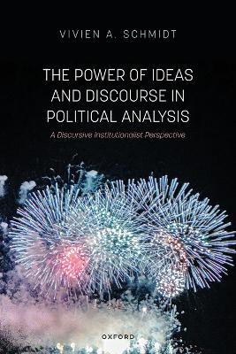 Power of Ideas and Discourse in Political Analysis: A Discursive Institutionalist Perspective