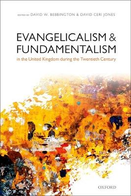 Evangelicalism and Fundamentalism in the United Kingdom During the Twentieth   Century