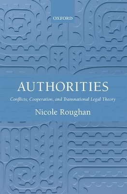 Authorities: Conflicts, Cooperation, and Transnational Legal Theory