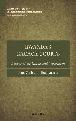 Rwanda's Gacaca Courts: Between Retribution and Reparation