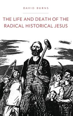 Life and Death of the Radical Historical Jesus