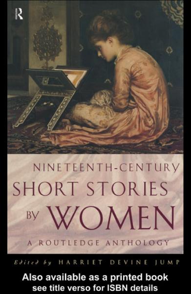Nineteenth-Century Short Stories by Women: A Routledge Anthology