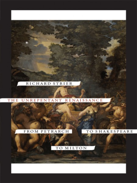 Unrepentant Renaissance: From Petrarch to Shakespeare to Milton