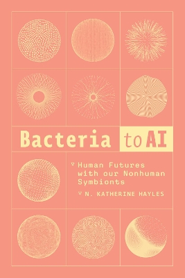 Bacteria to AI: Human Futures with Our Nonhuman Symbionts