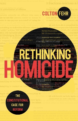 Rethinking Homicide: The Constitutional Case for Reform