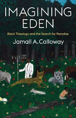 Imagining Eden: Black Theology and the Search for Paradise