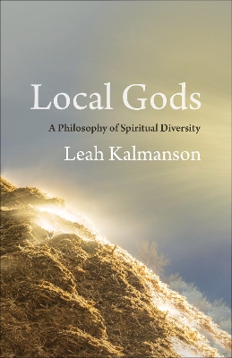 Local Gods: A Philosophy of Spiritual Diversity