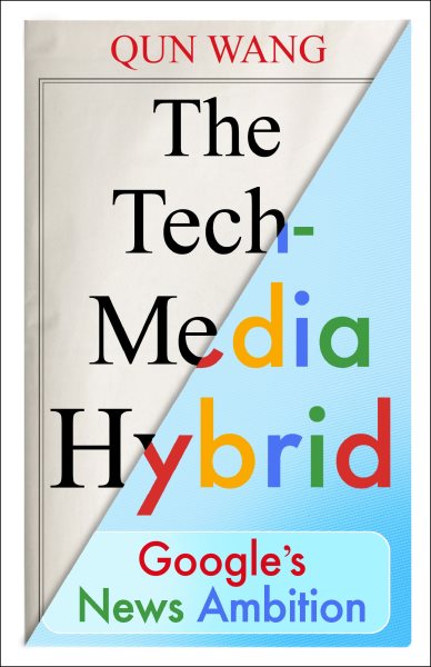 Tech-Media Hybrid: Google's News Ambition