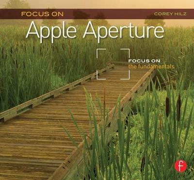 Focus On Apple Aperture: Focus on the Fundamentals