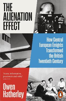 Alienation Effect: How Central European  migr s Transformed the British Twentieth Century