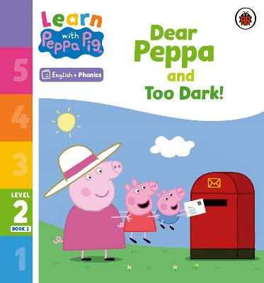 Learn with Peppa Phonics Level 2 Book 2   Dear Peppa and Too Dark! (Phonics Reader)