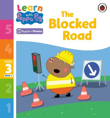 Learn with Peppa Phonics Level 3 Book 4   The Blocked Road (Phonics Reader)