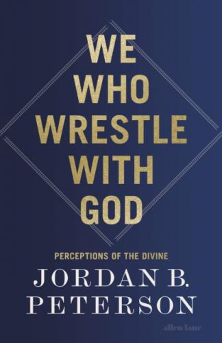 We Who Wrestle with God: Perceptions of the Divine