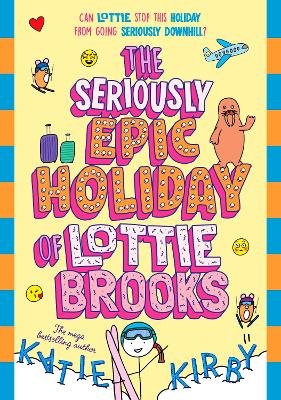 Seriously Epic Holiday of Lottie Brooks: The ninth hilarious diary in the bestselling series