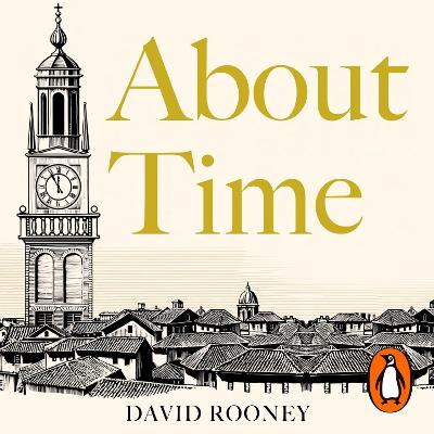 About Time: A History of Civilization in Twelve Clocks