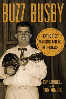Buzz Busby: Father of Washington, DC, Bluegrass
