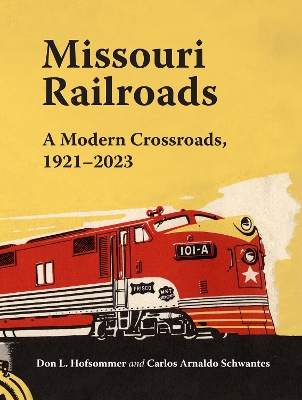 Missouri Railroads: A Modern Crossroads 1921-2023