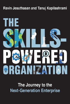 Skills-Powered Organization: The Journey to the Next-Generation Enterprise