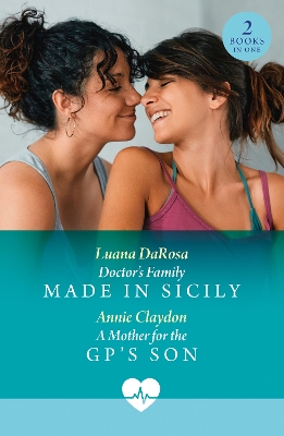 Doctor's Family Made In Sicily / A Mother For The Gp's Son: Doctor's Family Made in Sicily / a Mother for the Gp's Son