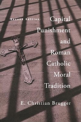Capital Punishment and Roman Catholic Moral Tradition, Second Edition Second Edition