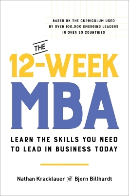 12-Week MBA: Learn the Skills You Need to Lead in Business Today