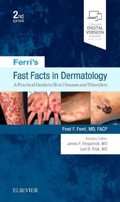 Ferri's Fast Facts in Dermatology: A Practical Guide to Skin Diseases and Disorders 2nd edition