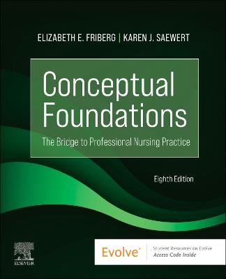Conceptual Foundations - E-Book: The Bridge to Professional Nursing Practice