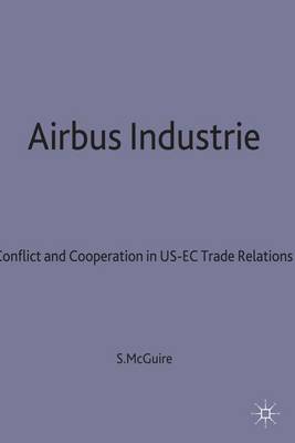 Airbus Industrie: Conflict and Cooperation in US-EC Trade Relations