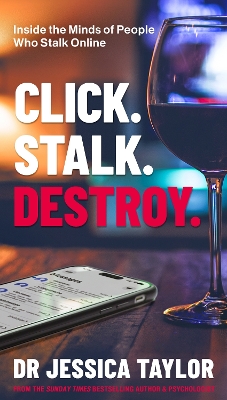 Click. Stalk. Destroy: Inside the Minds of People Who Stalk Online