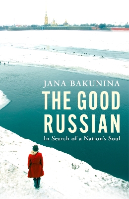 Good Russian: In Search of a Nation's Soul