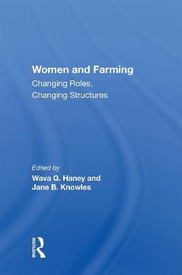 Women And Farming: Changing Roles, Changing Structures