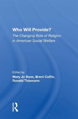 Who Will Provide? The Changing Role Of Religion In American Social Welfare: The Changing Role of Religion in American Social Welfare