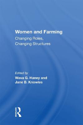 Women And Farming: Changing Roles, Changing Structures