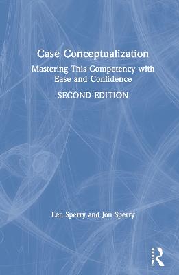 Case Conceptualization: Mastering This Competency with Ease and Confidence 2nd edition